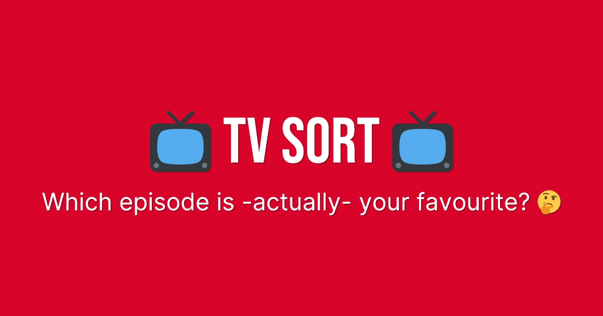 Cover Image for TV Sort: Engineering the ultimate TV episode ranking system